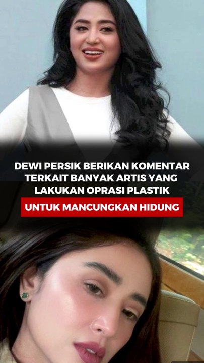 Dewi Perssik berikan komentar terkait banyak artis yang lakukan operasi plastik untuk mancungkan hidung