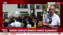 Narin'in soruşturması hangi aşamada? Sözcü muhabiri Özgür Cebe anlattı