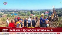 Samsun'da toprak kayması: 2 işçi göçük altında