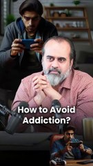 How to Avoid Addiction? || Acharya Prashant