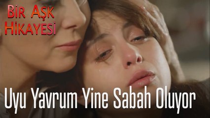 Uyu yavrum yine sabah oluyor - Bir Aşk Hikayesi