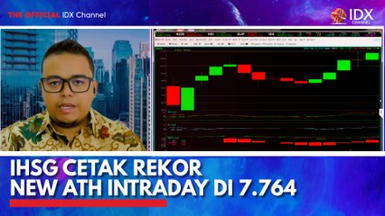 IHSG Cetak Rekor New ATH Intraday di 7.764