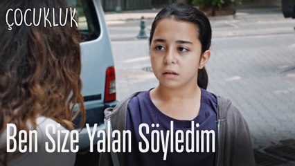 Ben size yalan söyledim - Çocukluk