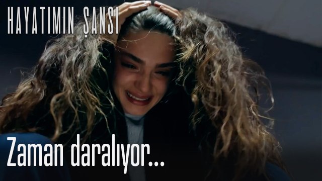 Zaman daralıyor... - Hayatımın Şansı