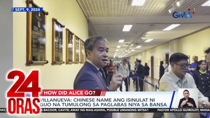 Villanueva - Chinese name ang isinulat ni Alice Guo na tumulong sa paglabas niya sa bansa | 24 Oras