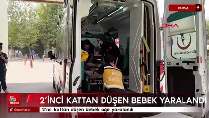 Bursa'da  2’nci kattan düşen bebek ağır yaralandı