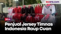 Diburu Suporter Jelang Laga di GBK, Penjual Jersey Timnas Indonesia Raup Cuan: Omzet Auto Meroket 50 Persen