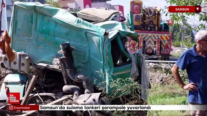 Samsun'da sulama tankeri şarampole yuvarlandı