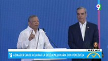 Abinader evade aclarar la deuda millonaria con Venezuela | El Despertador