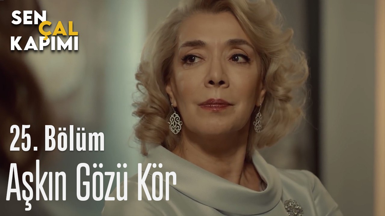 Aşkın Gözü Kör - Sen Çal Kapımı 25. Bölüm