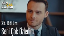 Seni Çok Özledim - Sen Çal Kapımı 25. Bölüm
