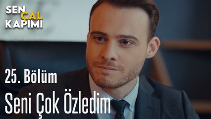 Seni Çok Özledim - Sen Çal Kapımı 25. Bölüm
