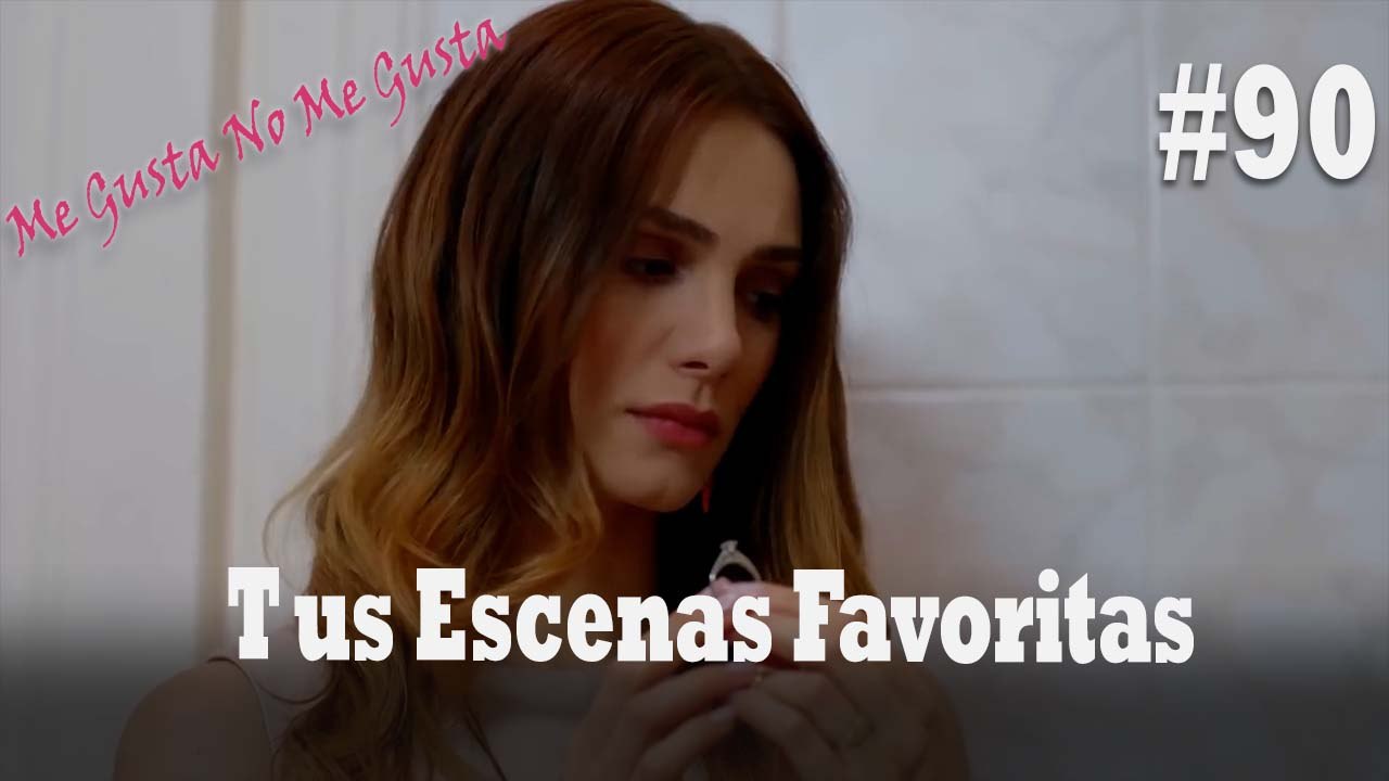 Tus Escenas Favoritas #90 - Me Gusta No Me Gusta