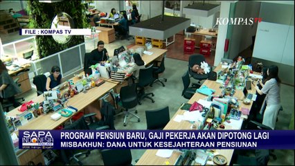 Rencana Pensiun Tambahan akan Potong Gaji Karyawan, Ekonom: 'Timing' Tidak Tepat