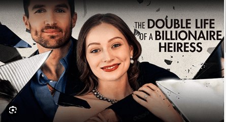 The Double Life 0f A Billionaire Heiress (2024) - Mini Series Drama