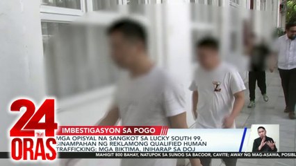 Download Video: Mga opisyal na sangkot sa Lucky South 99, sinampahan ng reklamong qualified human trafficking; mga biktima, iniharap sa DOJ | 24 Oras