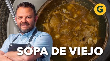COCINA TRADICIONAL: SOPA de VIEJO por Eduardo Osuna | El Gourmet