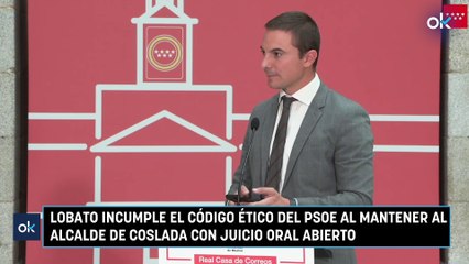 Lobato incumple el código ético del PSOE al mantener al alcalde de Coslada con juicio oral abierto