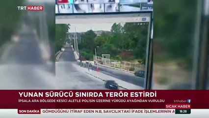 Sınır kapısında polise saldıran Yunan ayağından vuruldu
