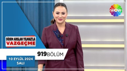 Didem Arslan Yılmaz'la Vazgeçme 919. Bölüm | 10 Eylül 2024