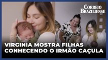 Fofura: Virginia Fonseca mostra filhas conhecendo o irmão caçula