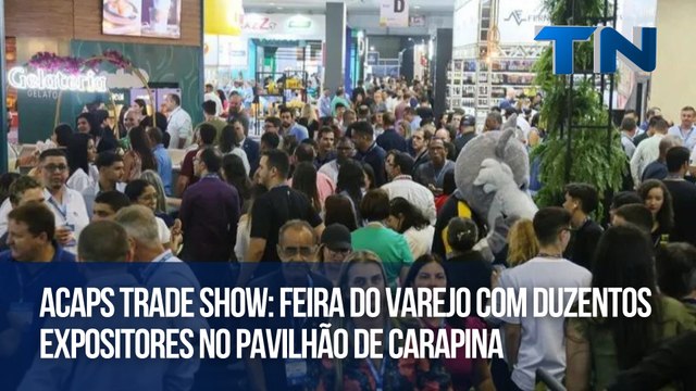 Acaps Trade Show: feira do varejo com duzentos expositores no Pavilhão de Carapina