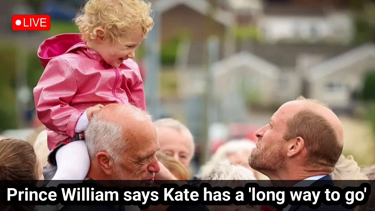 Prince William says Kate has a 'long way to go' | Google Hot breaking news