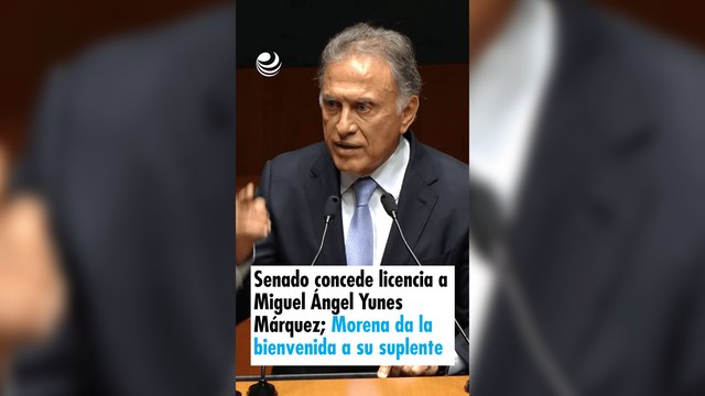 Senado concede licencia a Miguel Ángel Yunes Márquez; Morena da la bienvenida a su suplente