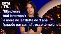 Fillette de 3 ans frappée par sa maîtresse: le témoignage intégral de la mère sur BFMTV