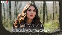 Kül Masalı 6. Bölüm 2. Fragmanı