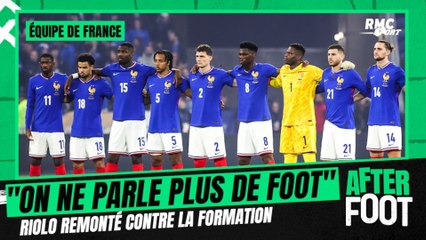 Équipe de France : "On ne parle plus de foot", Riolo remonté contre la formation française