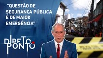 Ciro Gomes: “Violência e medo disputam com saúde os maiores problemas do povo” | DIRETO AO PONTO