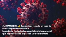 #ALERTA; Tamaulipas reporta un caso de nueva cepa de #coronavirus / domingo 10 enero 2021