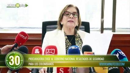 Procuradora exige al Gobierno Nacional resultados de seguridad para los colombianos