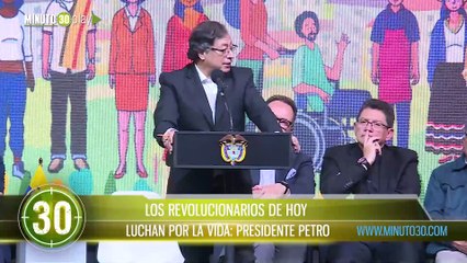 Los revolucionarios de hoy luchan por la vida Presidente Petro