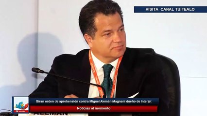 Скачать видео: Giran orden de aprehensión contra Miguel Alemán Magnani dueño de Interjet