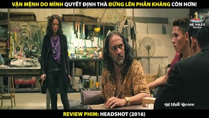 Vận Mệnh Do Mình Quyết Định Thà Đứng Lên Phản Kháng Còn Hơn - Review Phim Headshot 2016