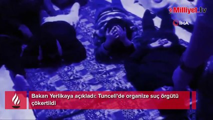 Bakan Yerlikaya açıkladı: Tunceli'de organize suç örgütü çökertildi