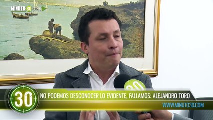 No podemos desconocer lo evidente fallamos Alejandro Toro