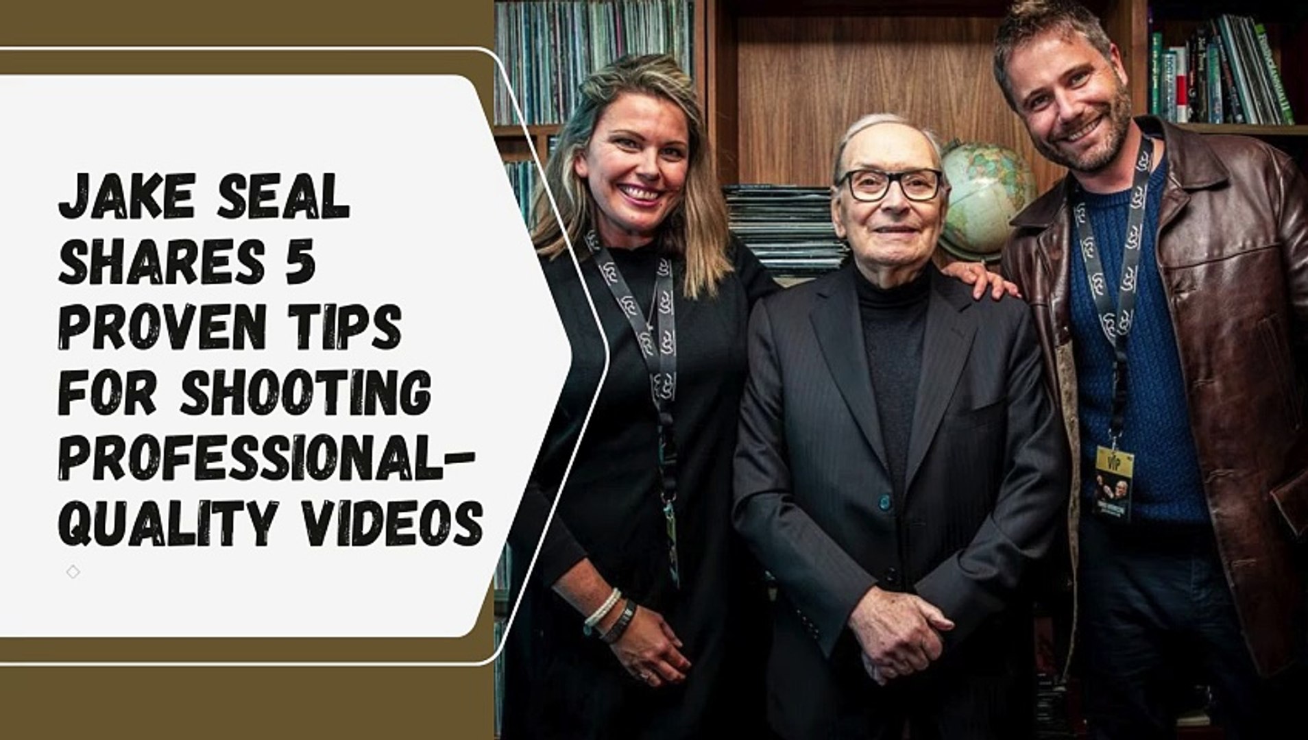 Jake Seal Shares 5 Proven Tips for Shooting Professional-Quality Videos