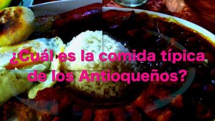 15-11-17 cual es la comida tipica de los antioquenos