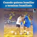 CUANDO QUIERES HUMILLAR Y TERMINAS HUMILLADO