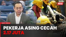 Pekerja asing cecah 2.17 juta, hampiri sasaran RMK12