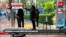 En Querétaro, cierran 40 salones de escuelas por casos de covid-19