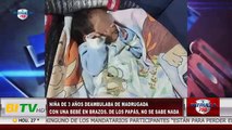 #OMG: NIÑA DE 3 AÑOS DEAMBULABA DE MADRUGADA CON UNA BEBÉ EN BRAZOS. DE LOS PAPÁS, NO SE SABE NADA