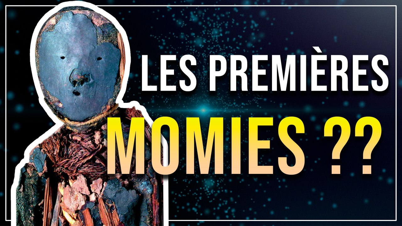 LA MOMIFICATION DANS LE MONDE – Les premières momies ne viennent pas d’Égypte !