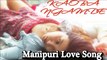 Kaoba Ngamde II Manipuri Love Song II Romantic Manipuri Song II