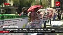 Trabajadores de la FGJ CdMx bloquean Eje Central; exigen incremento salarial