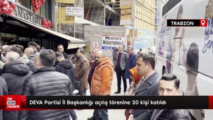 DEVA Partisi İl Başkanlığı açılış törenine 20 kişi katıldı