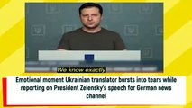 Emotivo momento en que un traductor ucraniano rompe a llorar mientras informa del discurso del Presidente Zelensky